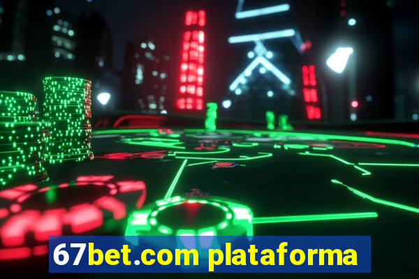 67bet.com plataforma